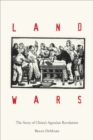 Image for Land Wars: The Story of China&#39;s Agrarian Revolution