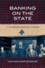 Image for Banking on the State : The Financial Foundations of Lebanon