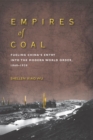 Image for Empires of Coal : Fueling China’s Entry into the Modern World Order, 1860-1920
