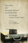 Image for Education and Intergenerational Social Mobility in Europe and the United States