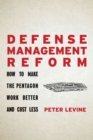 Image for Defense Management Reform : How to Make the Pentagon Work Better and Cost Less