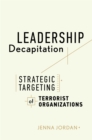 Image for Leadership decapitation: strategic targeting of terrorist organizations