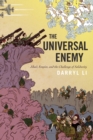 Image for The Universal Enemy : Jihad, Empire, and the Challenge of Solidarity
