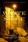 Image for Waste Siege : The Life of Infrastructure in Palestine