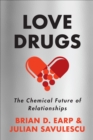 Image for Love Drugs: The Chemical Future of Relationships