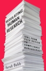 Image for Regulating human research  : IRBs from peer review to compliance bureaucracy