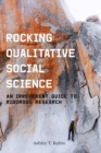 Image for Rocking qualitative social science  : an irreverent guide to rigorous research