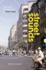 Image for Street sounds  : listening to everyday life in modern Egypt