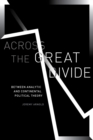 Image for Across the great divide: between analytic and continental political theory