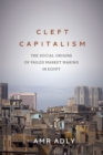 Image for Cleft Capitalism : The Social Origins of Failed Market Making in Egypt