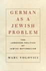 Image for German as a Jewish Problem : The Language Politics of Jewish Nationalism