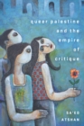 Image for Queer Palestine and the empire of critique