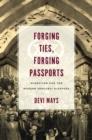 Image for Forging ties, forging passports  : migration and the modern Sephardi diaspora