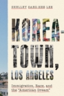 Image for Koreatown, Los Angeles  : immigration, race, and the &quot;American dream&quot;