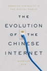 Image for The evolution of the Chinese Internet  : creative visibility in the digital public