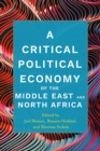 Image for A Critical Political Economy of the Middle East and North Africa