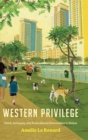 Image for Western privilege  : work, intimacy and postcolonial hierarchies in Dubai