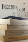Image for Incremental realism  : postwar American fiction, happiness, and welfare-state liberalism