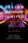 Image for Design leadership ignited  : elevating design at scale