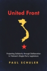 Image for United front  : projecting solidarity through deliberation in Vietnam&#39;s single-party legislature