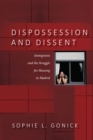 Image for Dispossession and dissent  : immigrants and the struggle for housing in Madrid