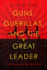 Image for Guns, guerillas, and the great leader  : North Korea and the Third World