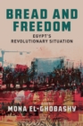 Image for Bread and freedom  : Egypt&#39;s revolutionary situation