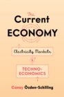Image for The Current Economy: Electricity Markets and Techno-Economics