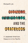 Image for Citizens, Immigrants, and the Stateless