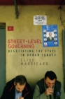 Image for Street-level governing  : negotiating the state in urban Turkey