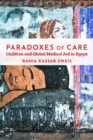 Image for Paradoxes of care  : children and global medical aid in Egypt