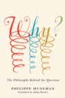 Image for Why?  : the philosophy behind the question