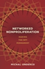 Image for Networked nonproliferation  : making the NPT permanent