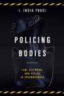 Image for Policing Bodies: Law, Sex Work, and Desire in Johannesburg