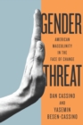 Image for Gender Threat: American Masculinity in the Face of Change