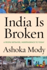 Image for India is broken  : a people betrayed, independence to today