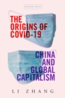 Image for The origins of COVID-19  : China and global capitalism