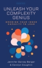Image for Unleash your complexity genius  : growing your inner capacity to lead