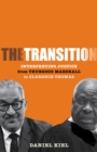 Image for The transition  : interpreting justice from Thurgood Marshall to Clarence Thomas