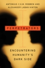 Image for Perpetrators  : encountering humanity&#39;s dark side