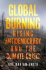 Image for Global burning  : rising antidemocracy and the climate crisis