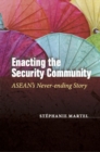 Image for Enacting the security community  : ASEAN&#39;s never-ending story