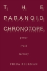 Image for The paranoid chronotope  : power, truth, identity
