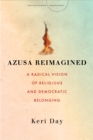 Image for Azusa Reimagined: A Radical Vision of Religious and Democratic Belonging
