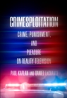 Image for Crimesploitation  : crime, punishment, and pleasure on reality television