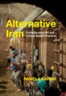 Image for Alternative Iran  : contemporary art and critical spatial practice