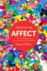 Image for Administering affect  : pop-culture Japan and the politics of anxiety