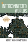 Image for Interconnected worlds  : global electronics and production networks in East Asia