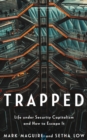 Image for Trapped  : life under security capitalism and how to escape it
