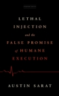Image for Lethal Injection and the False Promise of Humane Execution